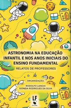 Imagem de ASTRONOMIA NA EDUCACAO INFANTIL E NOS ANOS INICIAIS DO ENSINO FUNDAMENTAL - RELATOS DE PROFESSORES