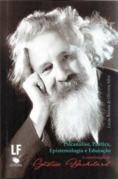 Imagem de PSICANALISE, POETICA, EPISTEMOLOGIA E EDUCACAO - A CONTRIBUICAO DE GASTON BACHELARD