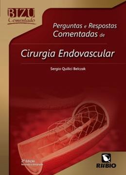 Imagem de BIZU COMENTADO - PERGUNTAS E RESPOSTAS COMENTADAS DE CIRURGIA ENDOVASCULAR - 2ª ED