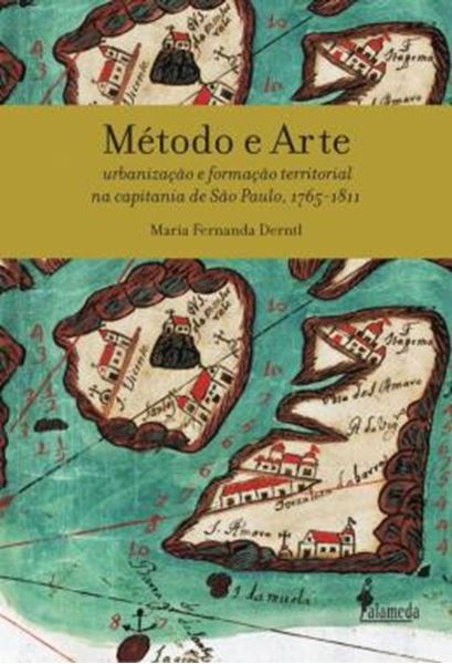 Picture of METODO E ARTE - URBANIZACAO E FORMACAO TERRITORIAL NA CAPITANIA DE SAO PAULO, 1765-1811