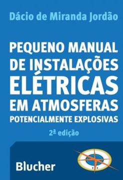 Imagem de PEQUENO MANUAL DE INSTALACOES ELETRICAS EM ATMOSFERAS POTENCIALMENTE EXPLOSIVAS - 2ª ED