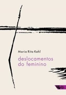 Imagem de DESLOCAMENTOS DO FEMININO - A MULHER FREUDIANA NA PASSAGEM PARA A MODERNIDADE