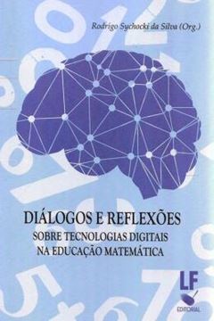 Imagem de DIALOGOS E REFLEXOES - SOBRE TECNOLOGIAS DIGITAIS NA EDUCACAO MATEMATICA