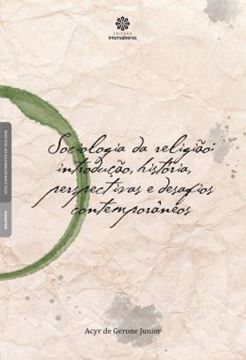 Imagem de SOCIOLOGIA DA RELIGIÃO - INTRODUÇÃO, HISTÓRIA, PERSPECTIVAS E DESAFIOS CONTEMPORÂNEOS