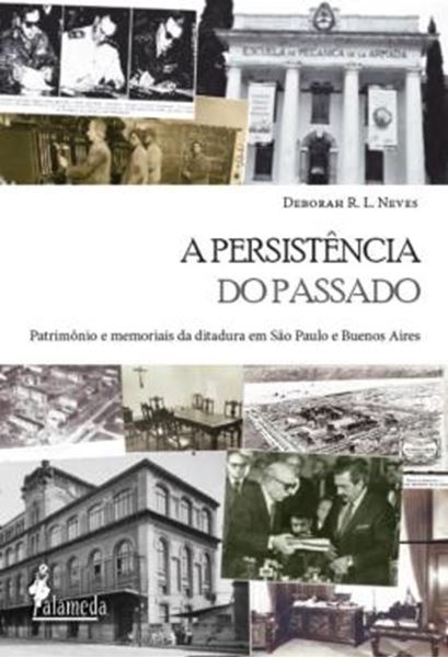 Picture of PERSISTENCIA DO PASSADO, A - PATRIMONIO E MEMORIAIS DA DITADURA EM SAO PAULO E BUENOS AIRES