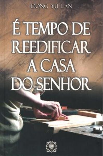 Picture of TEMPO DE REEDIFICAR A CASA DO SENHOR, E