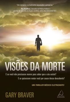 Imagem de VISOES DA MORTE - E SE VOCE NAO PRECISASSE MORRER PARA SABER QUE O CEU EXISTE? E SE QUISESSEM MATAR VOCE POR CAUSA DESSA DESCOBERTA?