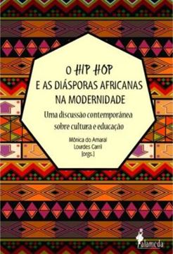Imagem de O HIP HOP E AS DIASPORAS AFRICANAS NA MODERNIDADE - UMA DISCUSSAO CONTEMPORANEA SOBRE CULTURA E EDUCACAO