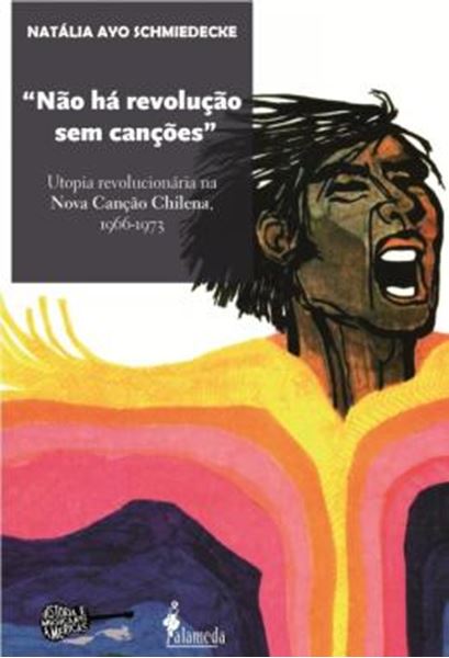 Picture of NAO HA REVOLUCAO SEM CANCOES - UTOPIA REVOLUCIONARIA NA NOVA CANCAO CHILENA, 1966-1973