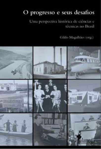 Picture of PROGRESSO E SEUS DESAFIOS, O - UMA PERSPECTIVA HISTORICA DE CIENCIAS E TECNICAS NO BRASIL