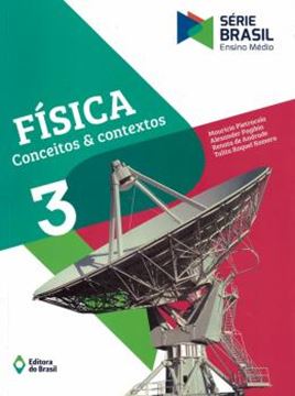 Imagem de SERIE BRASIL - FISICA - CONCEITOS E CONTEXTOS VOL. 3