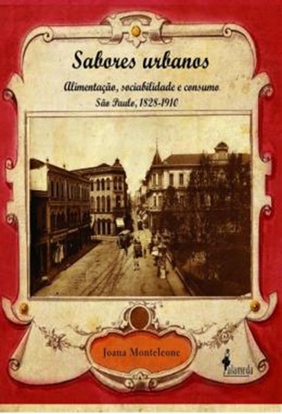 Picture of SABORES URBANOS - ALIMENTACAO, SOCIABILIDADE E CONSUMO - SAO PAULO, 1828-1910