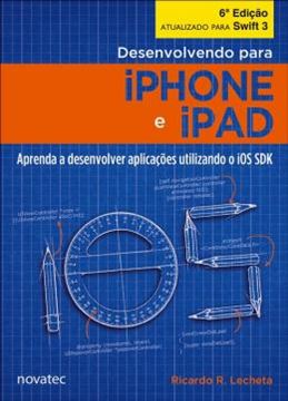 Imagem de DESENVOLVENDO PARA IPHONE E IPAD - APRENDA A DESENVOLVER APLICATIVOS UTILIZANDO IOS SDK - 6ª ED