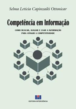 Imagem de COMPETENCIA EM INFORMACAO - COMO BUSCAR, AVALIAR E USAR A INFORMACAO PARA ATINGIR A COMPETITIVIDADE