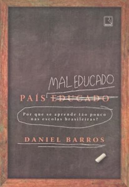 Picture of PAIS MAL EDUCADO: POR QUE SE APRENDE TAO POUCO NAS ESCOLAS BRASILEIRAS?