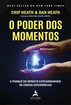Imagem de PODER DOS MOMENTOS, O - O PORQUE DO IMPACTO EXTRAORDINARIO DE CERTAS EXPERIENCIAS