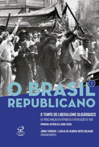 Picture of BRASIL REPUBLICANO, O - VOL. 1 - O TEMPO DO LIBERALISMO OLIGARQUICO - DA PROCLAMACAO DA REPUBLICA A REVOLUCAO DE 1931 - 10ªED.