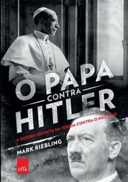 Imagem de PAPA CONTRA HITER, O -  A GUERRA SECRETA DA IGREJA CONTRA O NAZISMO