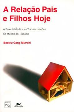 Imagem de RELACAO PAIS E FILHOS HOJE, A - A PARENTALIDADE E AS TRANSFORMACOES NO MUNDO DO TRABALHO