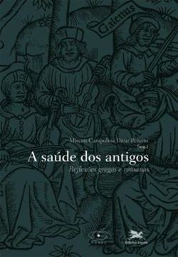 Imagem de SAUDE DOS ANTIGOS, A - REFLEXOES GREGAS E ROMANAS