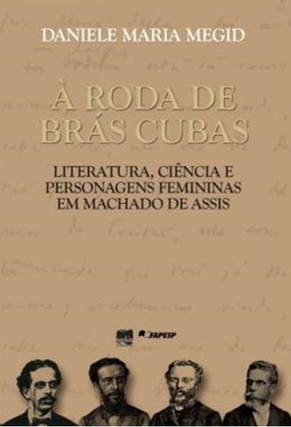 Picture of A RODA DE BRAS CUBAS - LITERATURA, CIENCIA E PERSONAGENS FEMININAS EM MACHADO DE ASSIS