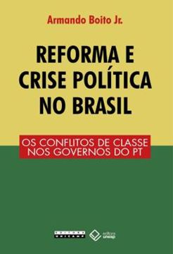 Imagem de REFORMA E CRISE POLITICA NO BRASIL - OS CONFLITOS DE CLASSE NOS GOVERNOS DO PT