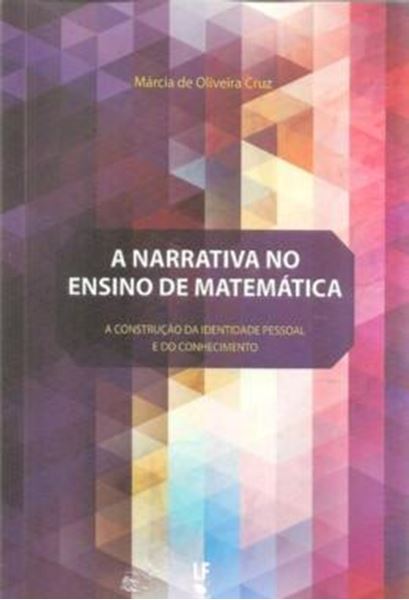 Picture of NARRATIVA NO ENSINO DE MATEMATICA, A - A CONSTRUCAO DA IDENTIDADE PESSOAL E DO CONHECIMENTO