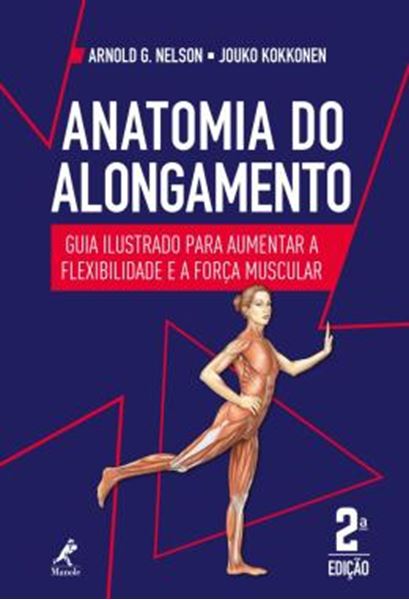 Picture of ANATOMIA DO ALONGAMENTO - GUIA ILUSTRADO PARA AUMENTAR A FLEXIBILIDADE E A FORCA MUSCULAR - 2ª ED