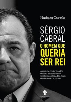 Imagem de SERGIO CABRAL - O HOMEM QUE QUERIA SER REI