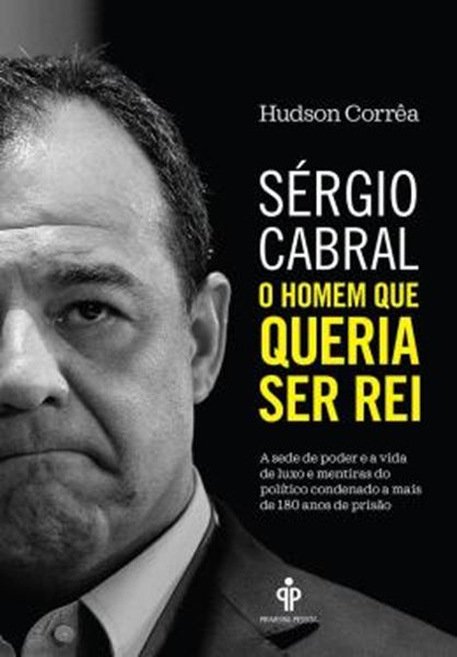 Picture of SERGIO CABRAL - O HOMEM QUE QUERIA SER REI