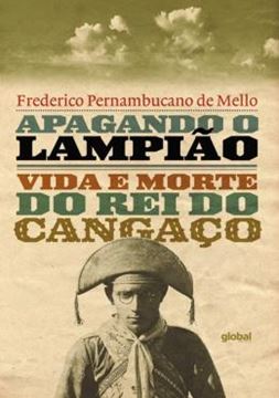 Imagem de APAGANDO O LAMPIAO - VIDA E MORTE DO REI DO CANGACO