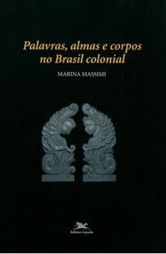 Imagem de PALAVRAS, ALMAS E CORPOS NO BRASIL COLONIAL