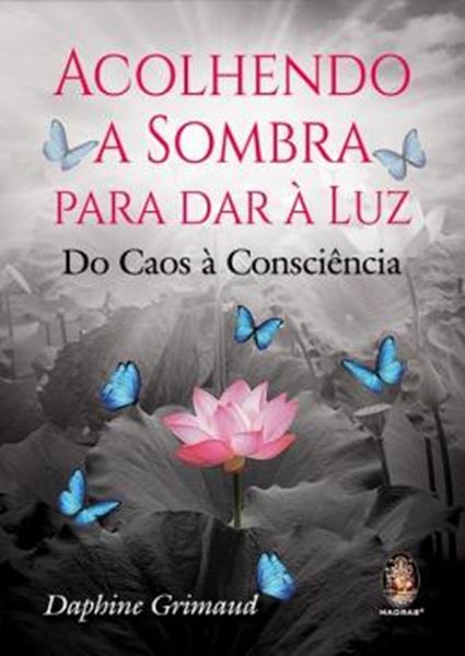 Picture of ACOLHENDO A SOMBRA PARA DAR A LUZ - DO CAOS A CONSCIENCIA