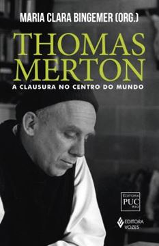 Imagem de THOMAS MERTON: A CLAUSURA NO CENTRO DO MUNDO