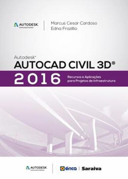 Picture of AUTODESK AUTOCAD CIVIL 3D 2016 - RECURSOS E APLICACOES PARA PROJETOS DE INFRAESTRUTURA