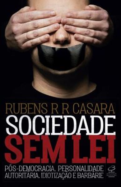 Picture of SOCIEDADE SEM LEI: POS-DEMOCRACIA, PERSONALIDADE AUTORITARIA, IDIOTIZACAO E BARBARIE