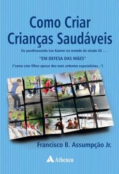 Imagem de COMO CRIAR CRIANCAS SAUDAVEIS - OU PARAFRASEANDO LEO KANNER NA METADE DO SECULO XX... "EM DEFESA DAS MAES"