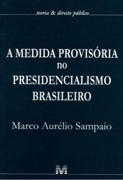 Picture of A MEDIDA PROVISORIA NO PRESIDENCIALISMO BRASILEIRO