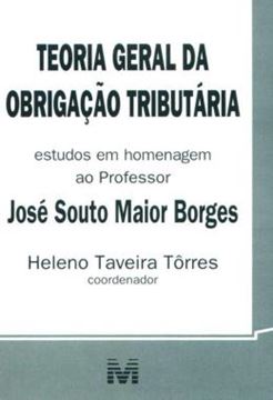 Imagem de TEORIA GERAL DA OBRIGACAO TRIBUTARIA - ESTUDOS EM HOMENAGEM AO PROFESSOR JOSE SOUTO MAIOR BORGES