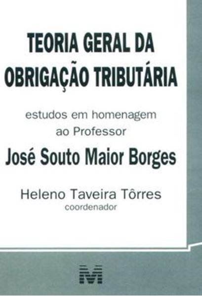 Picture of TEORIA GERAL DA OBRIGACAO TRIBUTARIA - ESTUDOS EM HOMENAGEM AO PROFESSOR JOSE SOUTO MAIOR BORGES