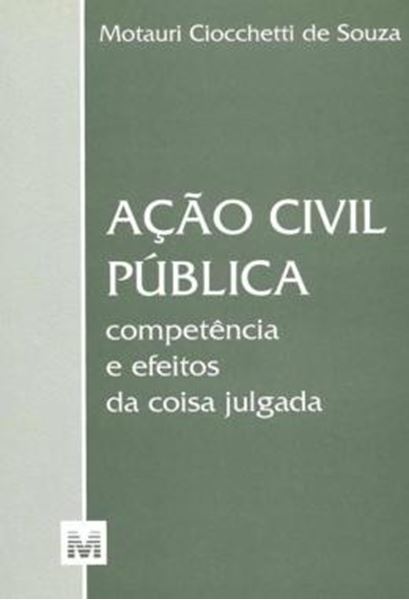 Picture of ACAO CIVIL PUBLICA - COMPETENCIA E EFEITOS DA COISA JULGADA