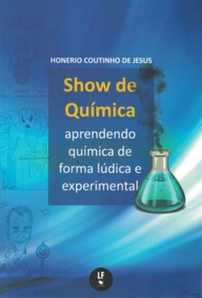 Picture of SHOW DE QUIMICA - APRENDENDO QUIMICA DE FORMA LUDICA E EXPERIMENTAL - 3ª ED