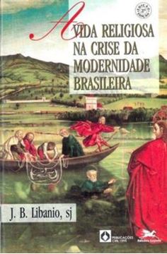 Imagem de A VIDA RELIGIOSA NA CRISE DA MODERNIDADE BRASILEIRA