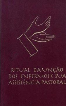 Imagem de RITUAL DA UNCAO DOS ENFERMOS E SUA ASSISTENCIA PASTORAL
