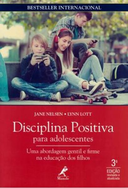 Picture of DISCIPLINA POSITIVA PARA ADOLESCENTES - UMA ABORDAGEM GENTIL E FIRME NA EDUCACAO DOS FILHOS - 3ª ED