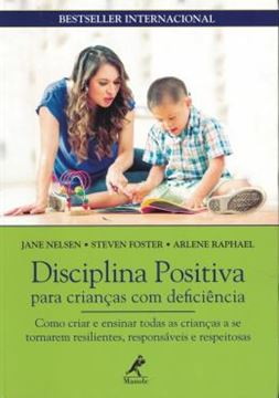 Imagem de DISCIPLINA POSITIVA PARA CRIANCAS COM DEFICIENCIA - COMO CRIAR E ENSINAR TODAS AS CRIANCAS A SE TORNAREM RESILIENTES, RESPONSAVEIS E RESPEITOSAS