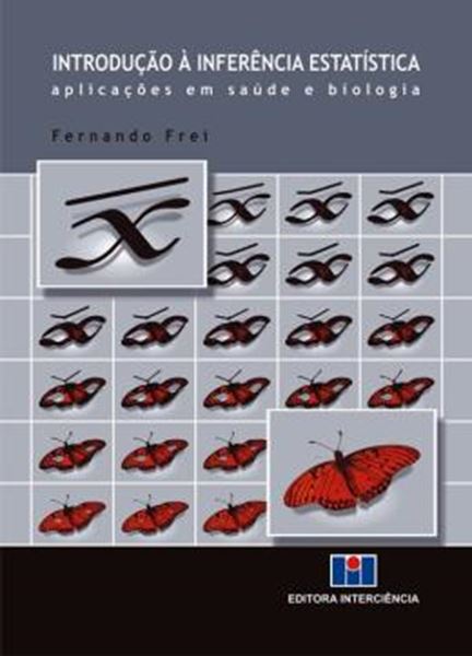 Picture of INTRODUCAO A INFERENCIA ESTATISTICA - APLICACOES EM SAUDE E BIOLOGIA