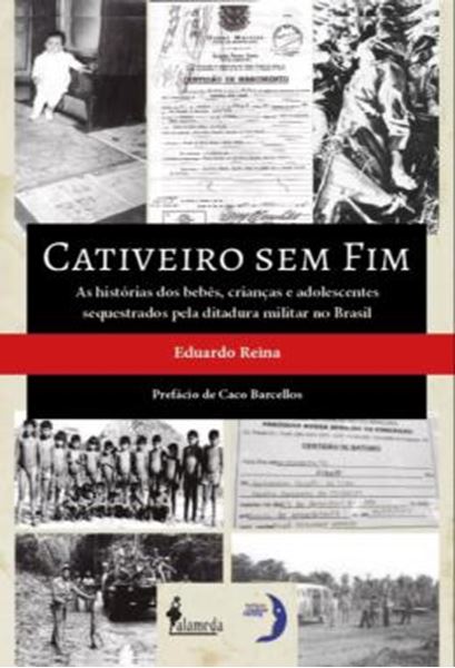 Picture of CATIVEIRO SEM FIM - AS HISTORIAS DOS BEBES, CRIANCAS E ADOLESCENTES SEQUESTRADOS PELA DITADURA MILITAR NO BRASIL