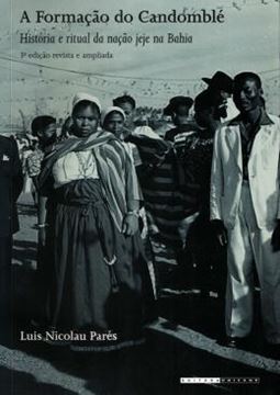 Imagem de A FORMACAO DO CANDOMBLE - HISTORIA E RITUAL DA NACAO JEJE NA BAHIA