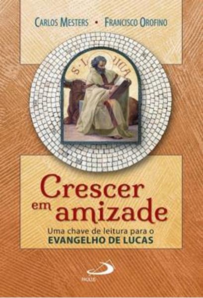 Picture of CRESCER EM AMIZADE - UMA CHAVE DE LEITURA PARA O EVANGELHO DE LUCAS